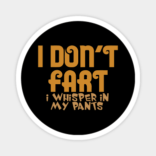 I Don't Fart. I Whisper In My Pants Magnet